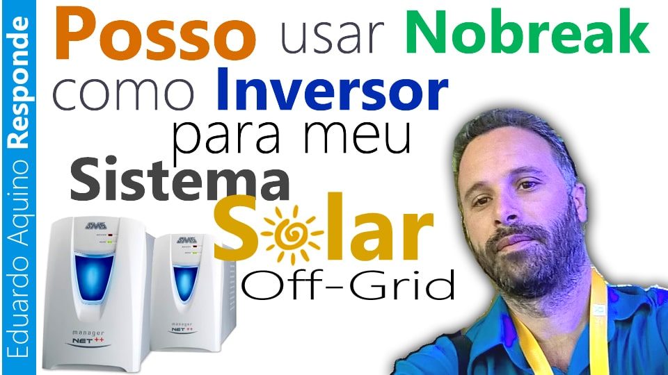 Posso usar NoBreak como Inversor para meu Sistema de Energia Solar