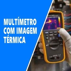 Três motivos para considerar um multímetro com imagem térmica integrada-EduardoAquino