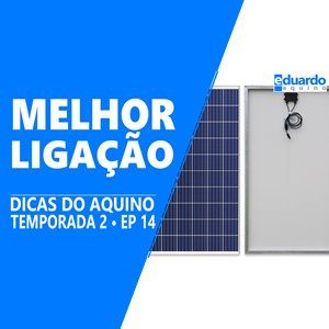 Placa Solar 150 watts, QUAL a Melhor Forma de Ligar