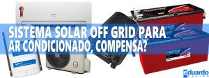 Quanto Custa Sistema Solar Off Grid para AR Condicionado?
