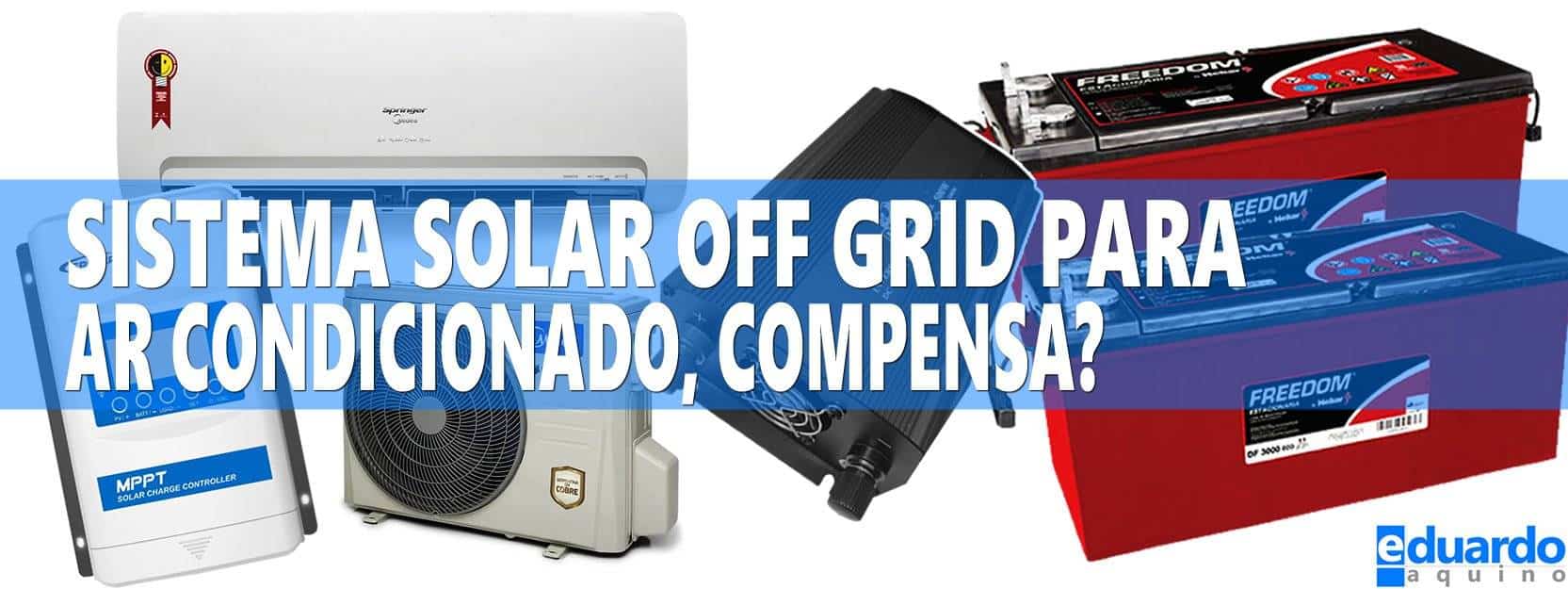 Quanto Custa Sistema Solar Off Grid para AR Condicionado?