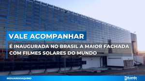 Maior fachada com filmes solares do mundo é inaugurada no Brasil