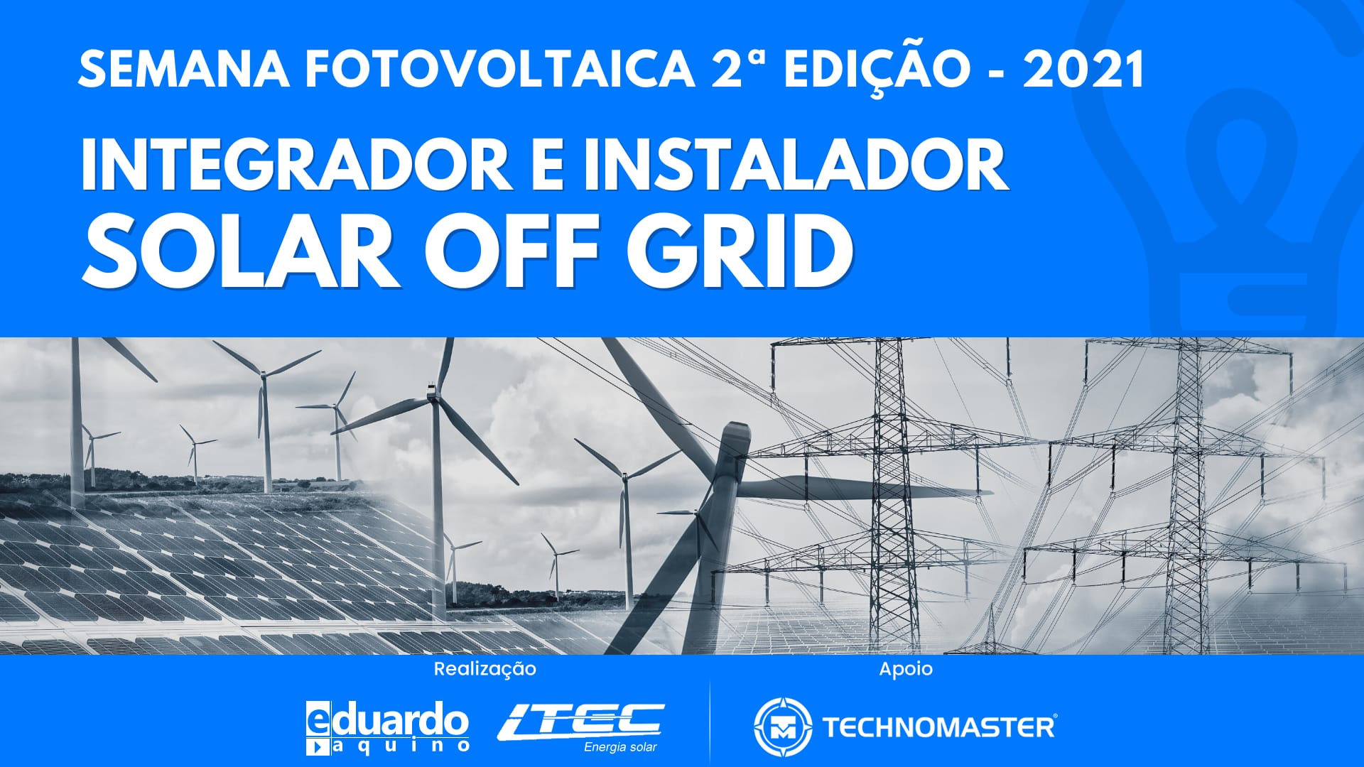 Semana Fotovoltaica 2ª Edição - Como ser Integrador e Instalador Solar OffGrid