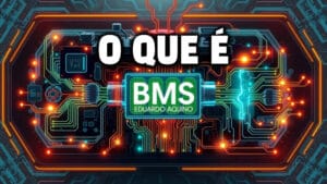 O que é BMS (Battery Management System) e para que Serve